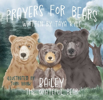 Prayers for Bears: Bailey the Grateful Bear by Kyle, Taya