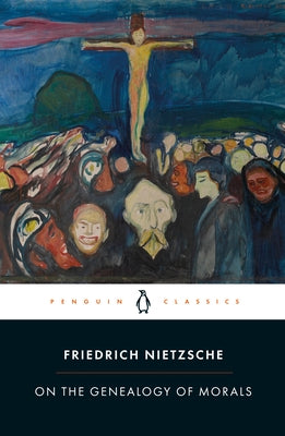 On the Genealogy of Morals: A Polemic by Nietzsche, Friedrich