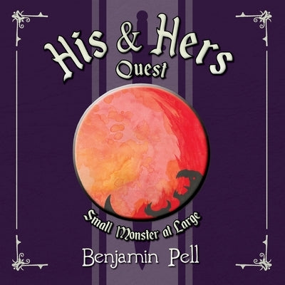 His & Hers Quest: Small Monster at Large by Pell, Benjamin