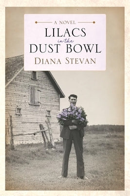 Lilacs in the Dust Bowl by Stevan, Diana