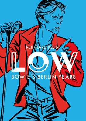 Low: Bowie's Berlin Years by Kleist, Reinhard