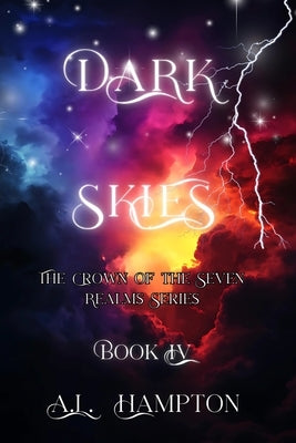 Dark Skies The Crown of the Seven Realms Series by Hampton, A. L.
