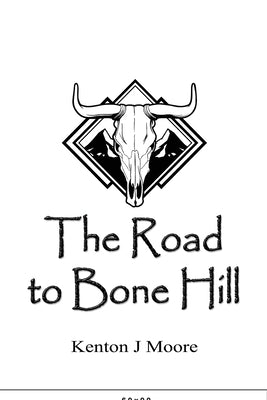 The Road to Bone Hill: A Journey into the Modern Renaissance of Mead-Making by Moore, Kenton J.