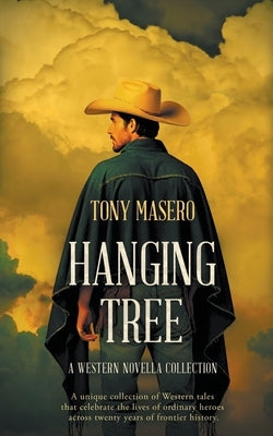 Hanging Tree: A Western Novella Collection by Masero, Tony