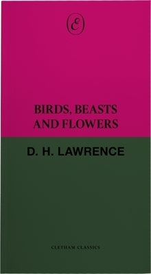 Birds, Beasts, and Flowers by Lawrence, D. H.