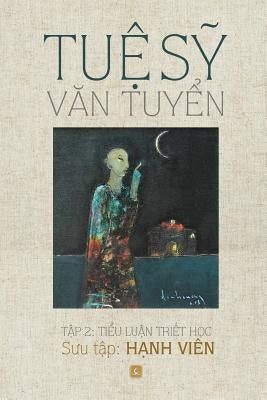 Tue Sy Van Tuyen: Tap 2: Tieu Luan Triet Hoc by Tue, Sy