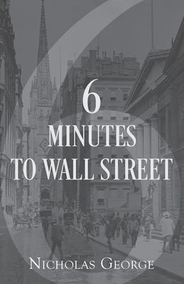 6 Minutes to Wall Street by George, Nicholas