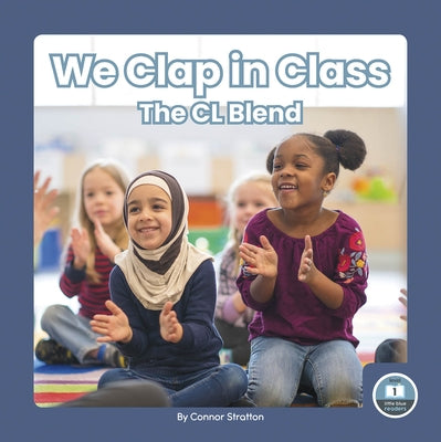 We Clap in Class: The CL Blend by Stratton, Connor