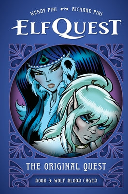 Elfquest: The Original Quest: Book 3--Wolf Blood Caged by Pini, Wendy