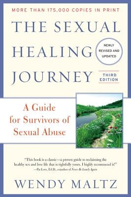 The Sexual Healing Journey: A Guide for Survivors of Sexual Abuse by Maltz, Wendy