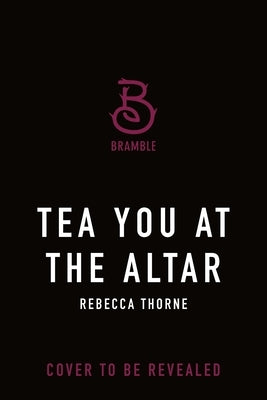 Tea You at the Altar by Thorne, Rebecca