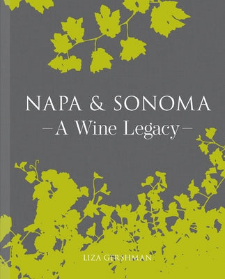 Napa & Sonoma: A Wine Legacy by Gershman, Liza