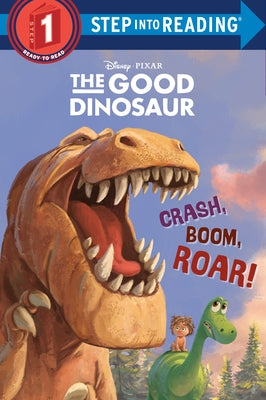 Crash, Boom, Roar! (Disney/Pixar the Good Dinosaur) by Amerikaner, Susan