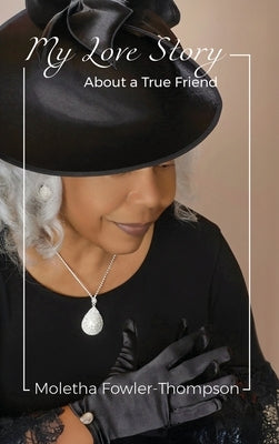 My Love Story: About a True Friend by Fowler-Thompson, Moletha