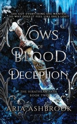 Vows of Blood and Deception: A Dark Enemies To Lovers Fantasy Romance Novel by Ashbrook, Aria
