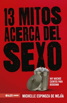 13 Mitos Acerca del Sexo: Hay Muchos Cuentos Para Desechar by Espinoza de Mej&#195;&#173;a, Michelle