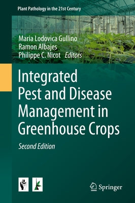 Integrated Pest and Disease Management in Greenhouse Crops by Gullino, Maria Lodovica