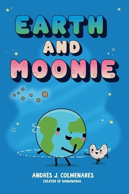 Earth and Moonie by Colmenares, AndrÃ©s J.