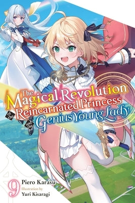 The Magical Revolution of the Reincarnated Princess and the Genius Young Lady, Vol. 9 (Novel): Volume 9 by Karasu, Piero