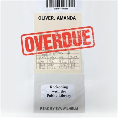 Overdue: Reckoning with the Public Library by Oliver, Amanda