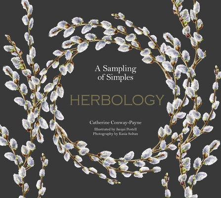 Herbology: A Physic Garden Pharmacy by Conway-Payne, Catherine