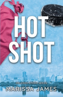 Hot Shot: An Orlando Storm Novel by James, Marissa