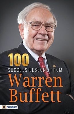 100 Success Lessons from Warren Buffett by Chokkan, N.