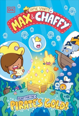 Max and Chaffy: Hunt for the Pirate's Gold by Smart, Jamie