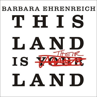 This Land Is Their Land Lib/E: Reports from a Divided Nation by Ehrenreich, Barbara