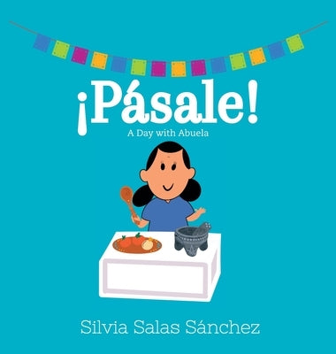 ¡Pásale!: A Day with Abuela by S&#225;nchez, Silvia Salas