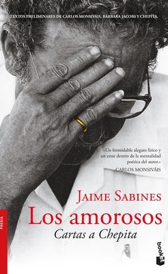 Los Amorosos: Cartas a Chepita (Poes?a) / The Lovers (Poems) by Sabines, Jaime