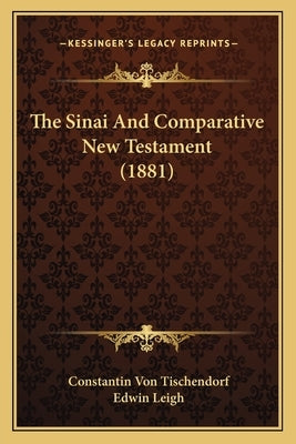 The Sinai And Comparative New Testament (1881) by Tischendorf, Constantin Von