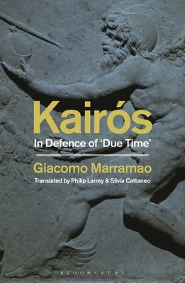 Kairós: In Defence of 'Due Time' by Marramao, Giacomo