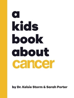 A Kids Book About Cancer by Storm, Kelsie