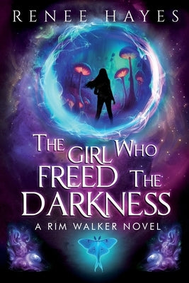 The Girl Who Freed the Darkness: Book 2 - Publishers Weekly Editor's Pick Sequel by Hayes, Renee