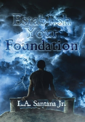 Establish Your Foundation by Santana, L. A.