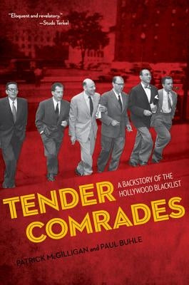 Tender Comrades: A Backstory of the Hollywood Blacklist by McGilligan, Patrick
