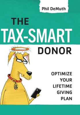 The Tax-Smart Donor: Optimize Your Lifetime Giving Plan by Demuth, Phil