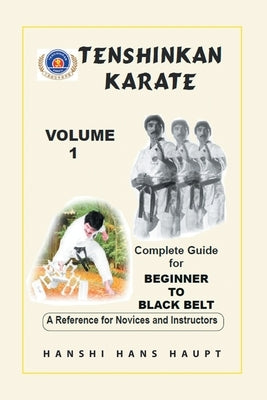 Tenshinkan Karate: Complete Guide for Beginner to Black Belt by Haupt, Hanshi Hans