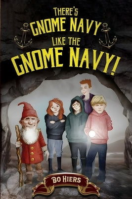 There's Gnome Navy Like the Gnome Navy! by Hiers, Bo