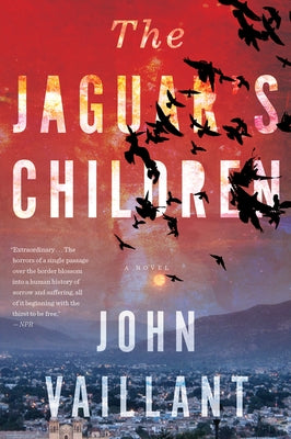 The Jaguar's Children by Vaillant, John
