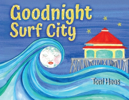 Goodnight Surf City by Haas, Toni