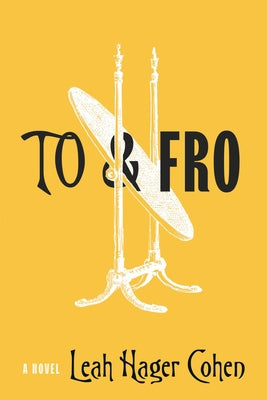 To & Fro by Cohen, Leah Hager