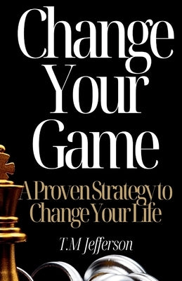 Change Your Game by Jefferson, T. M.