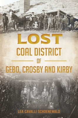 Lost Coal District of Gebo, Crosby and Kirby by Schoenewald, Lea Cavalli