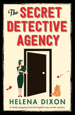 The Secret Detective Agency: A totally gripping historical English cozy murder mystery by Dixon, Helena