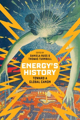 Energy's History: Toward a Global Canon by Russ, Daniela