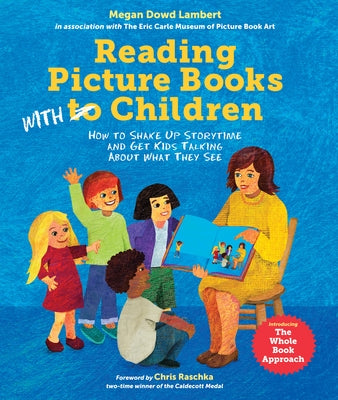 Reading Picture Books with Children: How to Shake Up Storytime and Get Kids Talking about What They See by Lambert, Megan Dowd