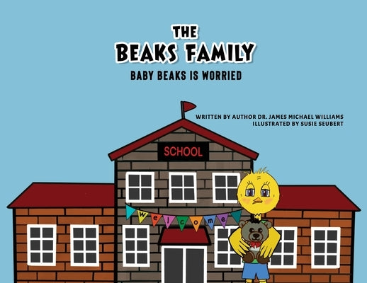 The Beaks Family: Baby Beaks Is Worried by Williams, Author James Michael