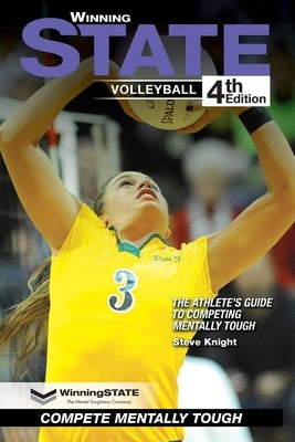 Winning State Volleyball: The Athlete's Guide to Competing Mentally Tough by Knight, Steve